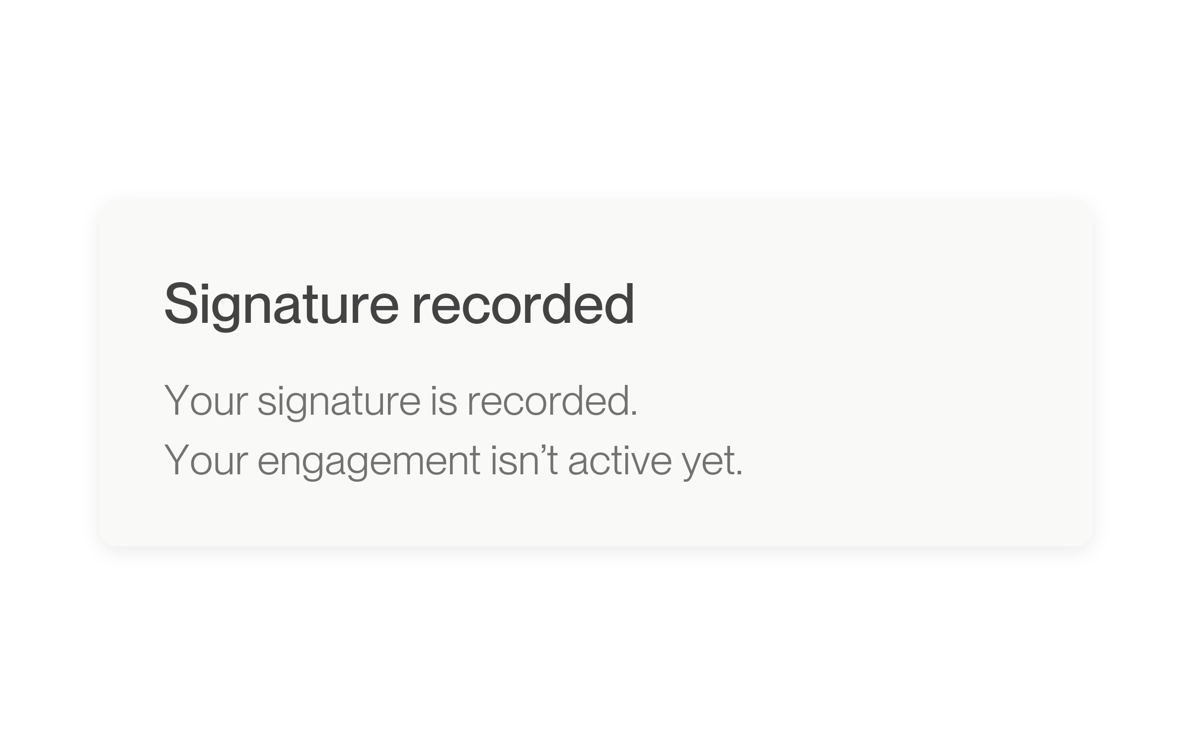 Editable illustration of the signing confirmation: Signature recorded. Your signature is recorded. Your engagement isn’t active yet. Source-grounded product artwork, not a production screenshot.
